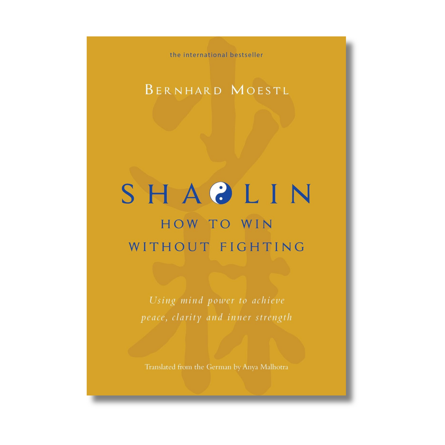 Shaolin: How To Win Without Fighting By Bernhard Moestl