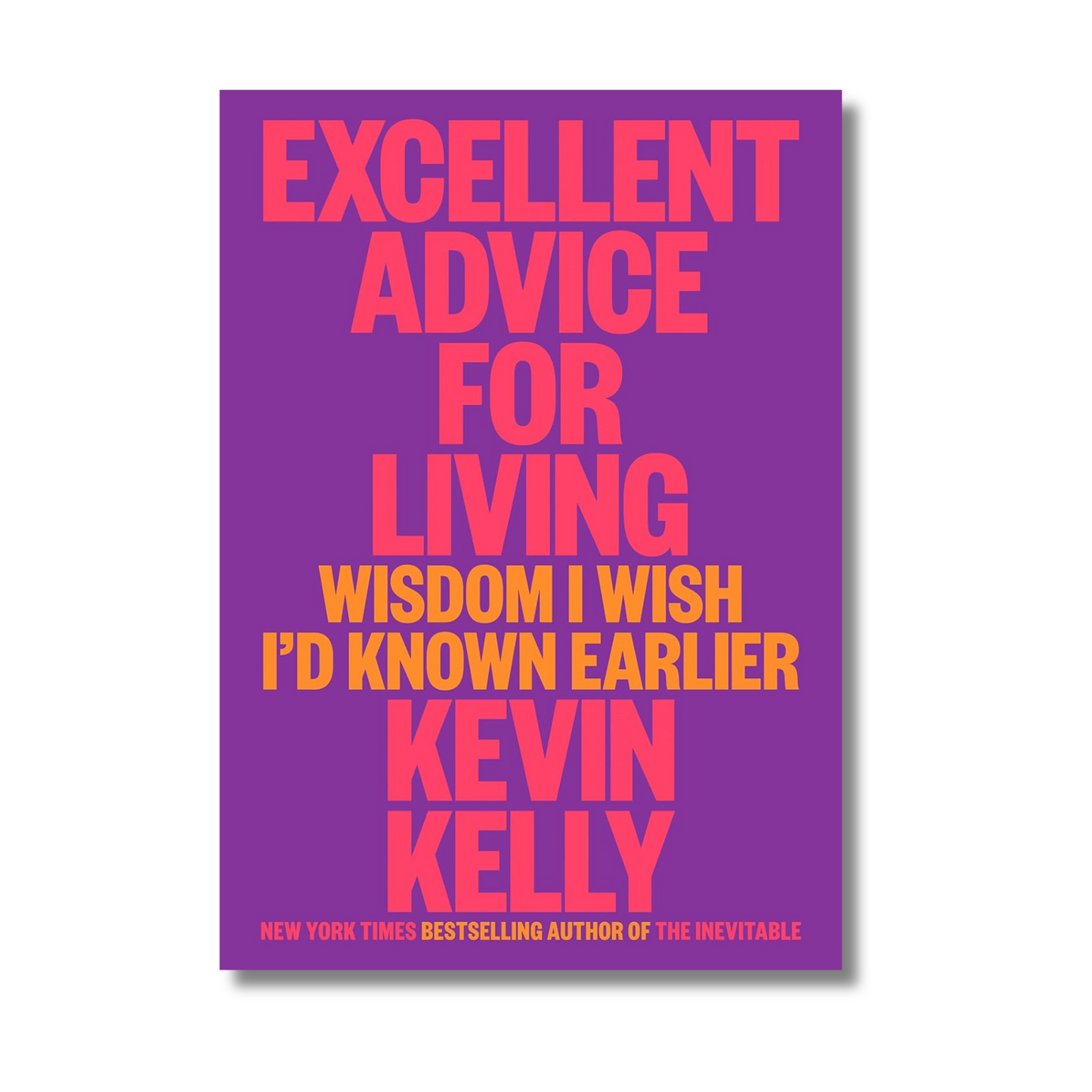 Excellent Advice for Living By Kevin Kelly (Paperback)