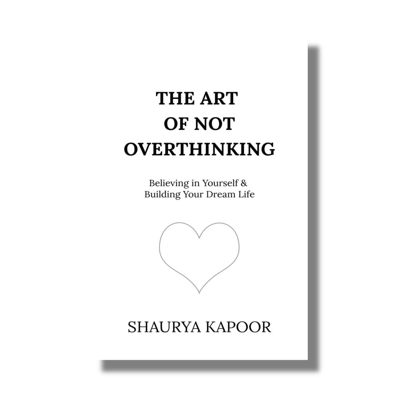 The Art of Not Overthinking By Shaurya Kapoor (Paperback)