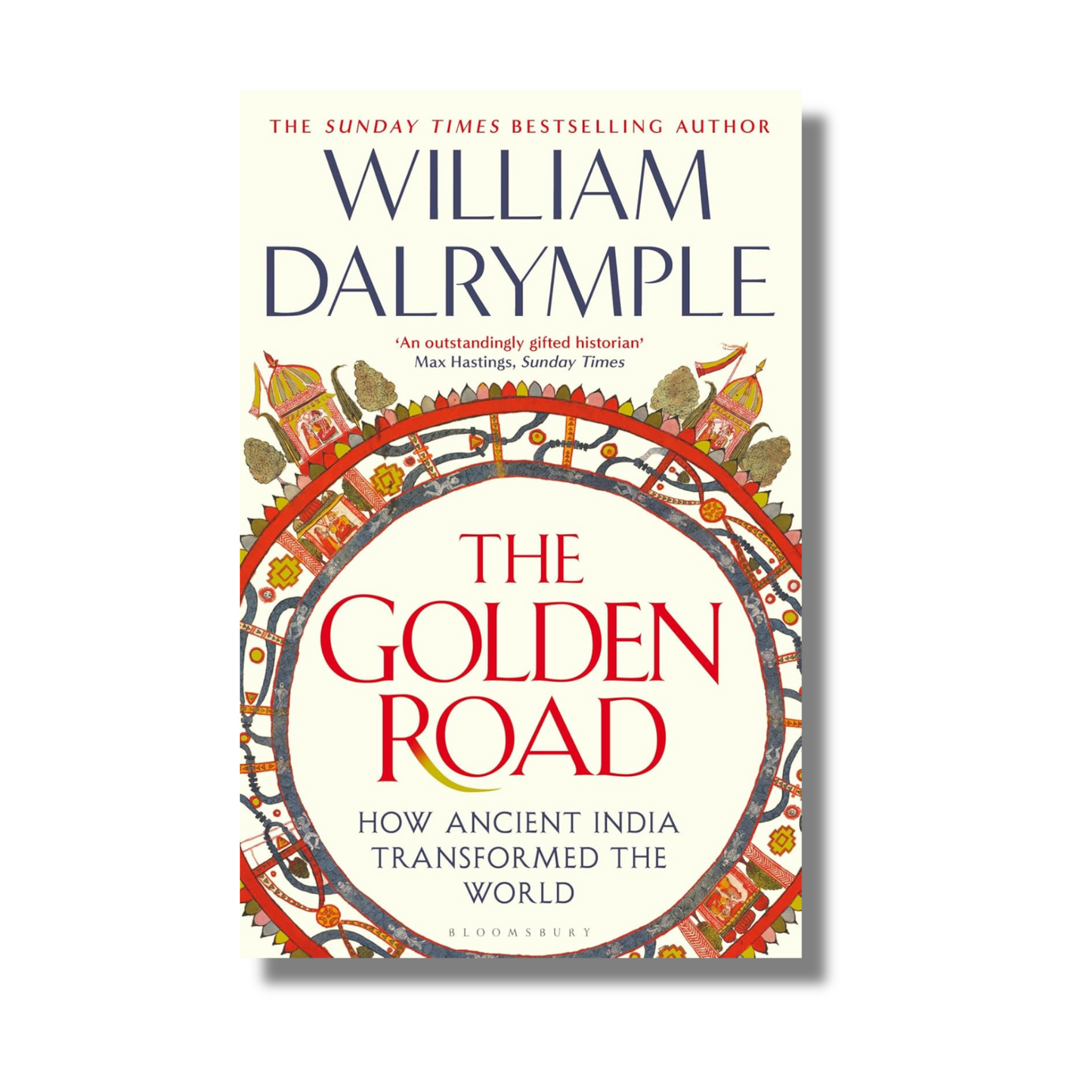 The Golden Road: How Ancient India Transformed the World By William Dalrymple (Paperback)