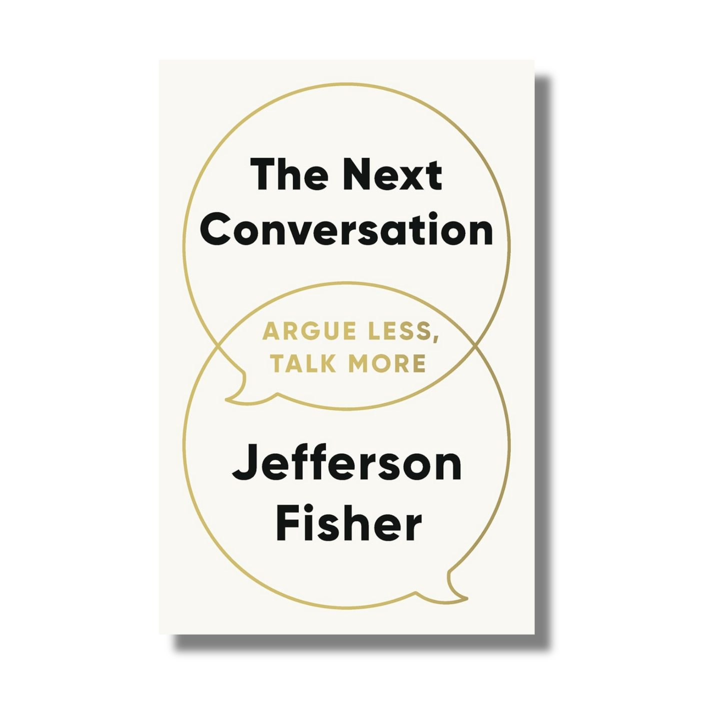 The Next Conversation: Argue Less, Talk More By Jefferson Fisher (Paperback)