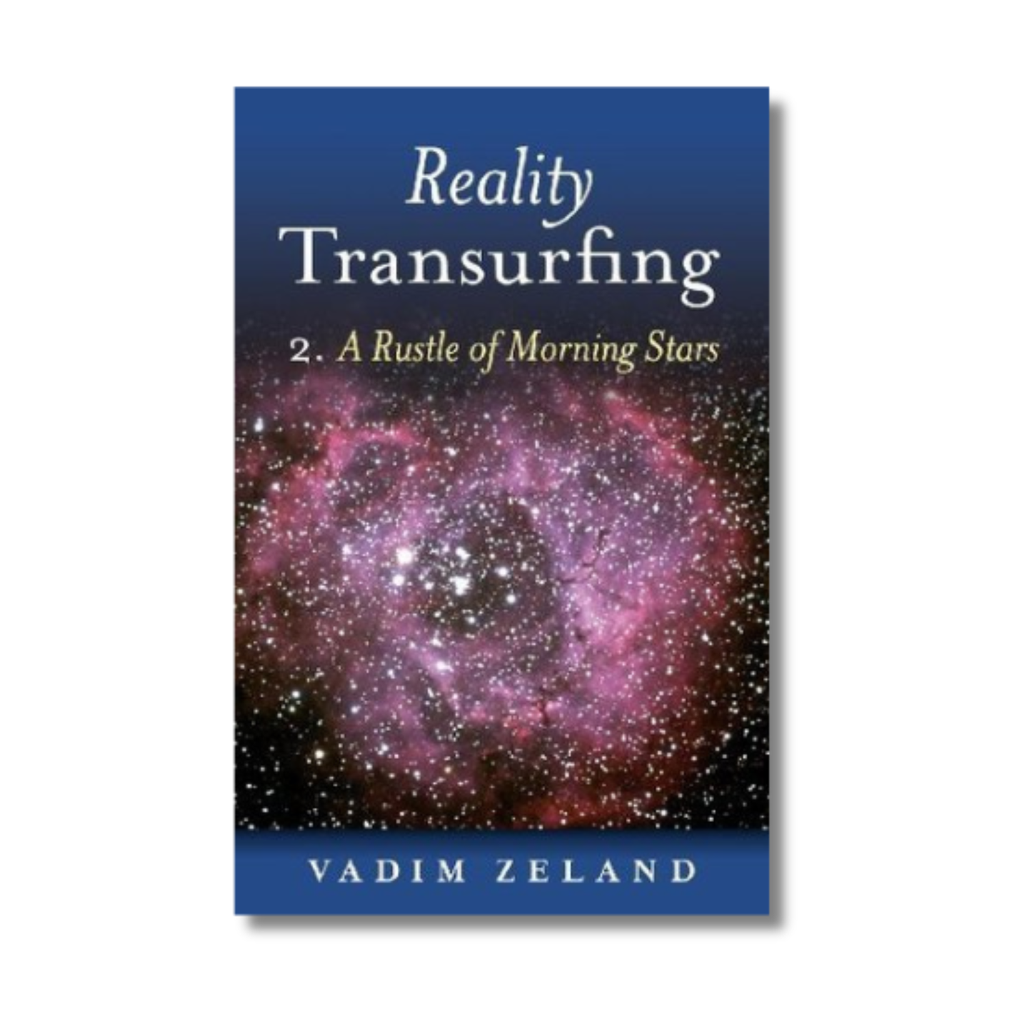 Reality Transurfing 2: A Rustle of Morning Stars By Vadim Zeland (Paperback)