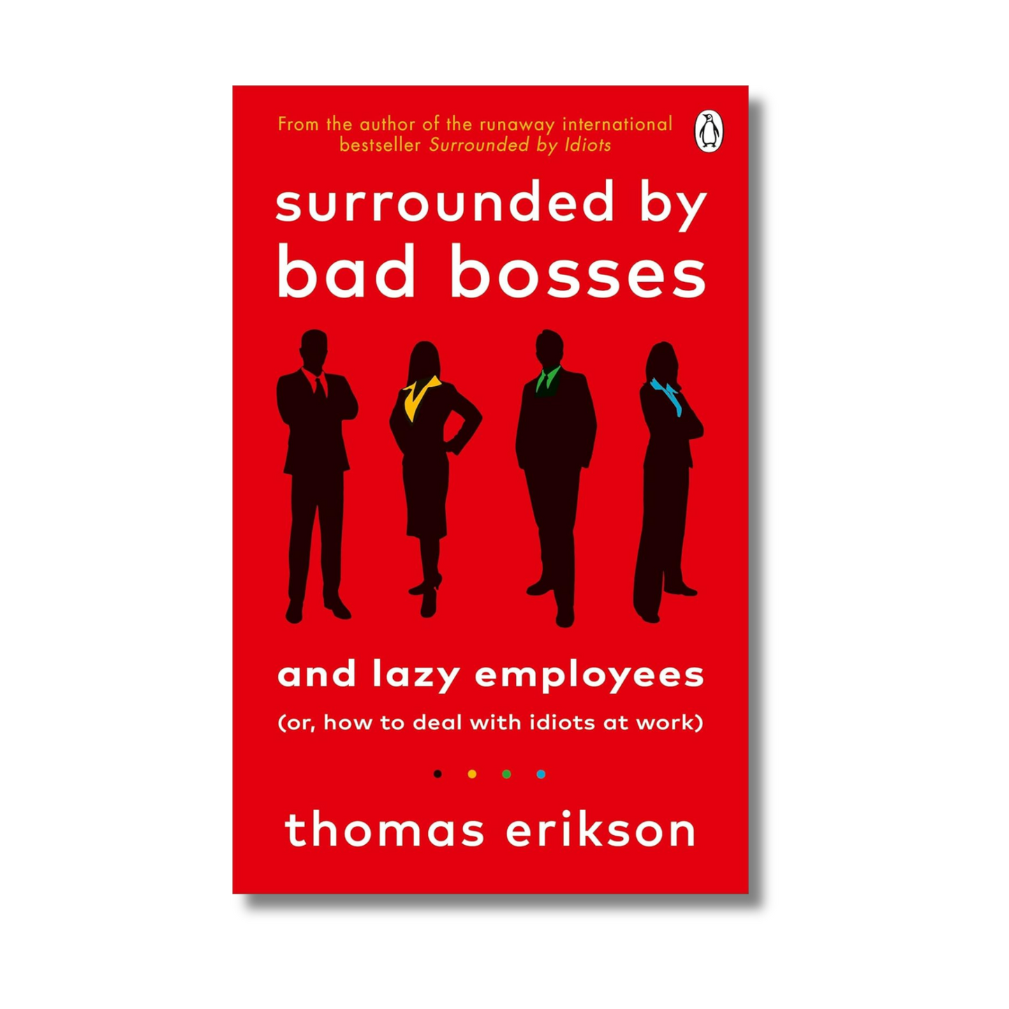 Surrounded by Bad Bosses and Lazy Employees By Thomas Erikson (Paperback)