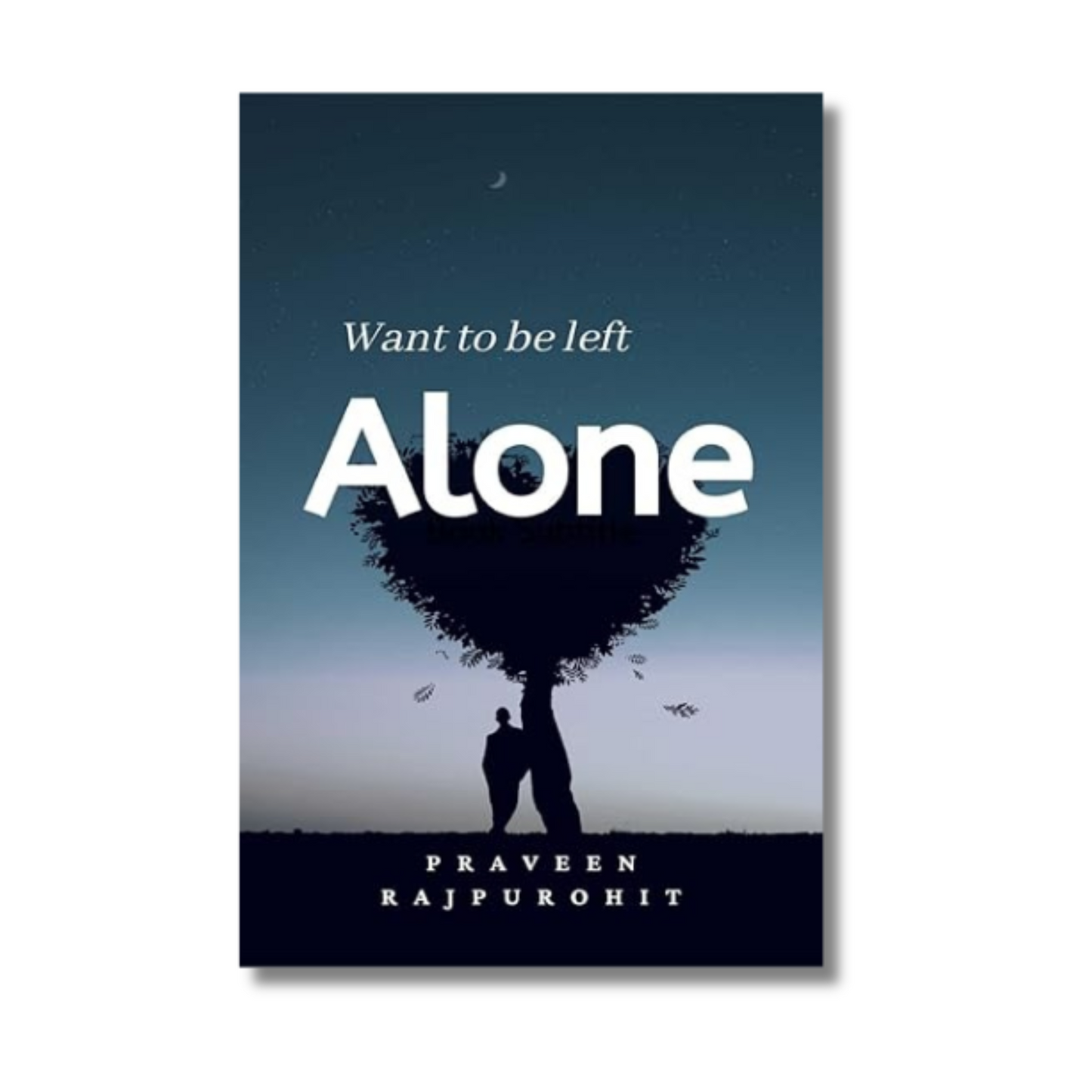 Want To Be Left Alone By Praveen Rajpurohit (Paperback)