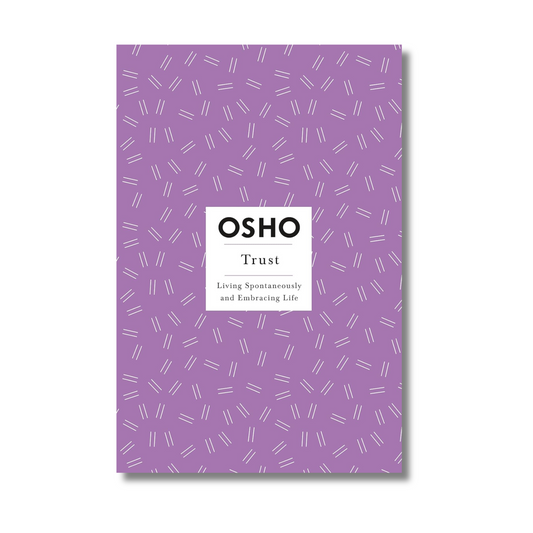 Trust: Living Spontaneously and Embracing Life By Osho (Paperback)