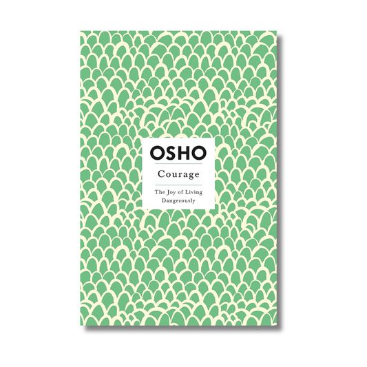 Courage: The Joy of Living Dangerously By Osho (Paperback)