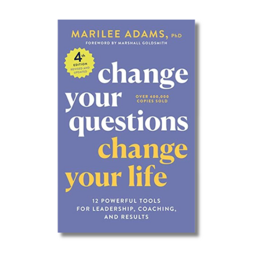 Change Your Questions Change Your Life By Marilee Adams PhD