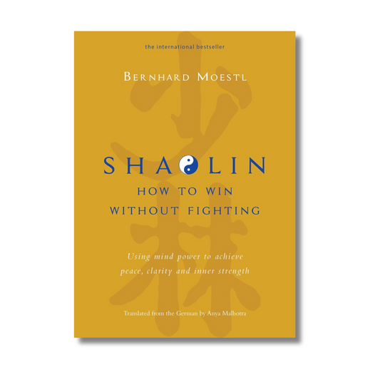 Shaolin: How To Win Without Fighting By Bernhard Moestl
