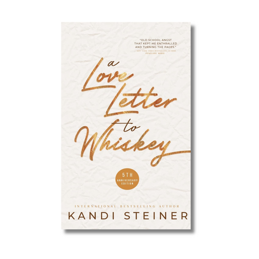 A Love Letter to Whiskey By Kandi Steiner