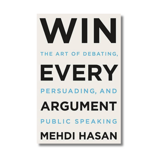 Win Every Argument By Mehdi Hasan (Hardcover)