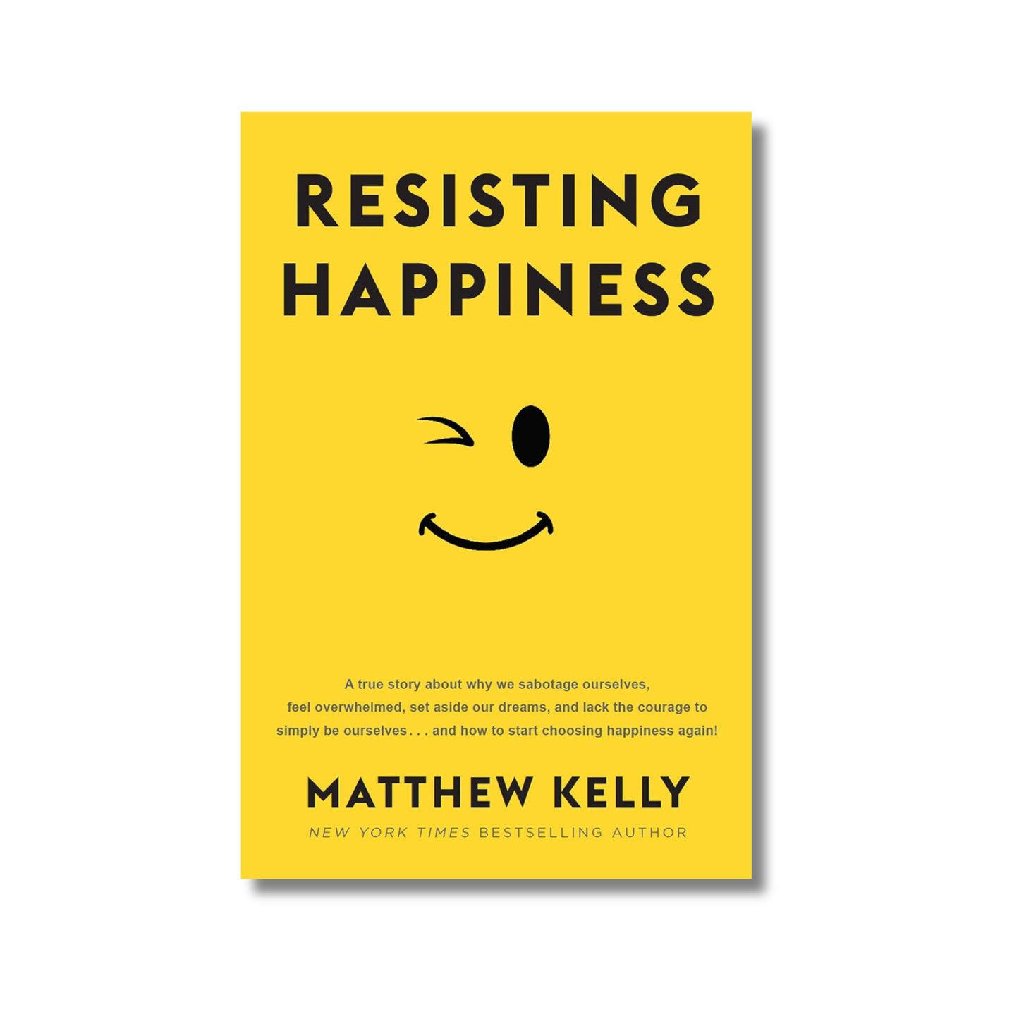 Resisting Happiness By Matthew Kelly (Paperback)