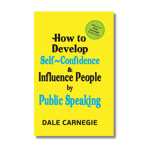 How To Develop Self Confidence & Influence People by Public Speaking by Dale Carnegie