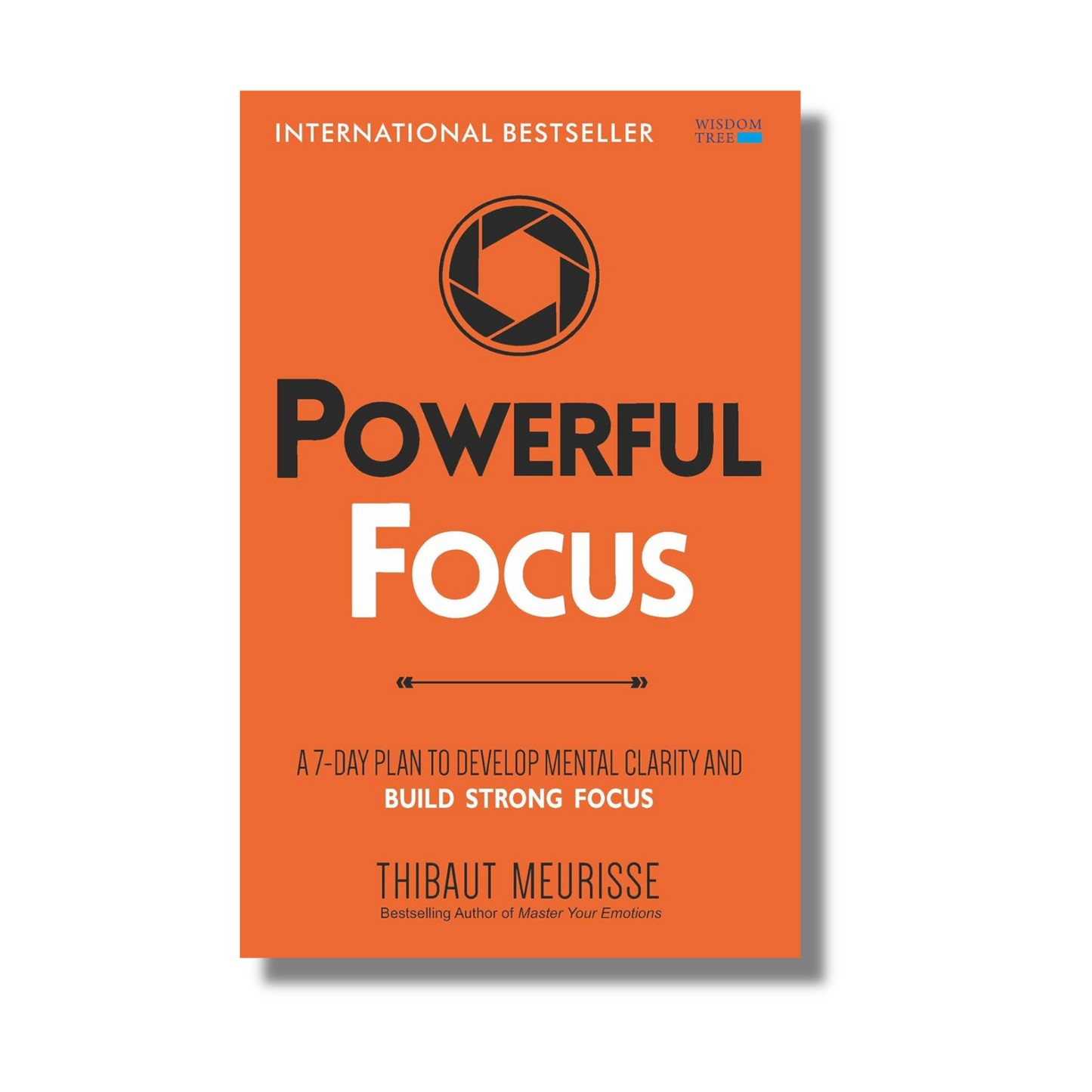 Powerful Focus: A 7-Day Plan to Develop Mental Clarity and Build Strong Focus By Thibaut Meurisse (Paperback)