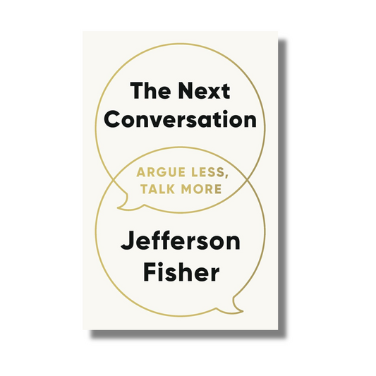 The Next Conversation: Argue Less, Talk More By Jefferson Fisher (Paperback)