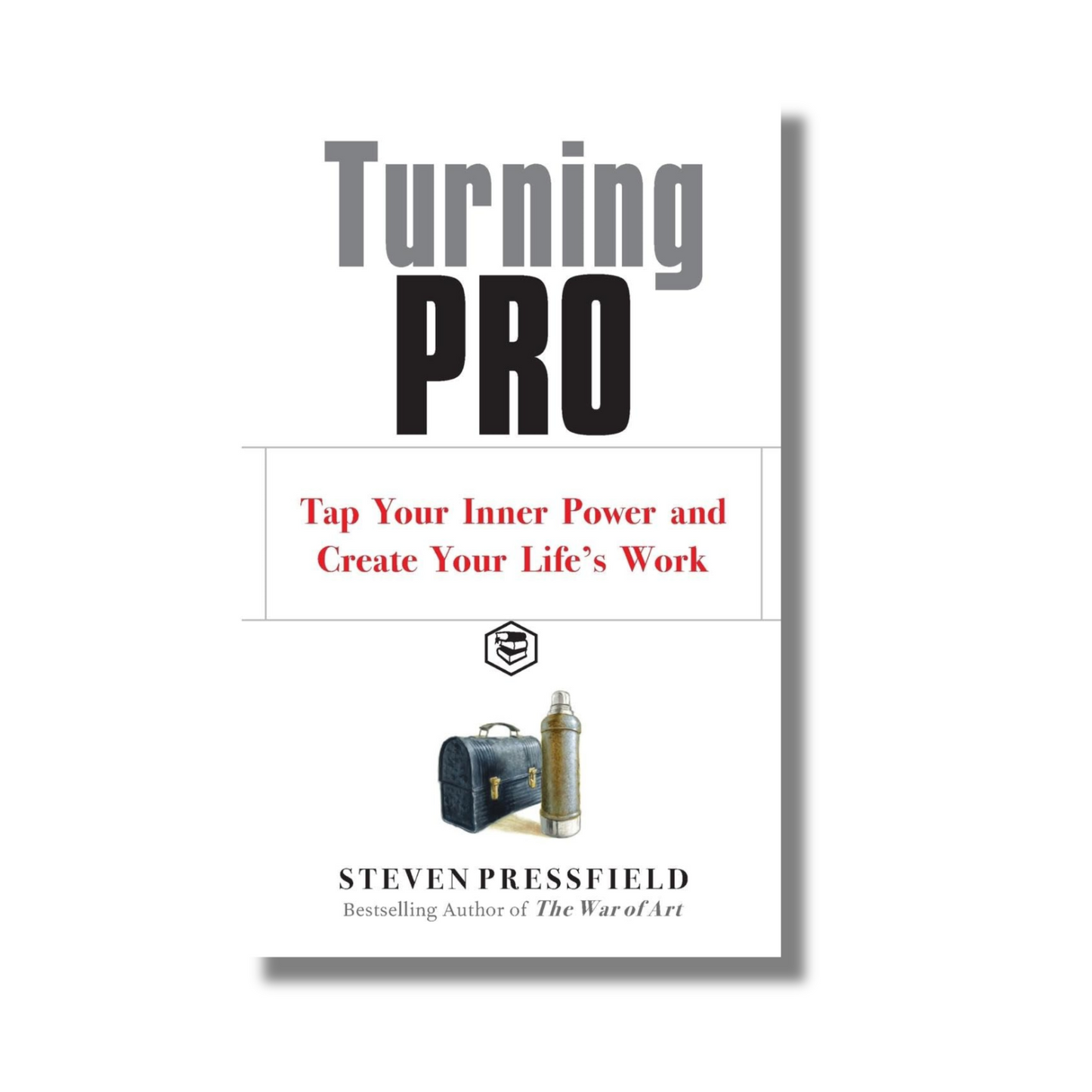 Turning Pro: Tap Your Inner Power and Create Your Life's Work By Steven Pressfield (Paperback)