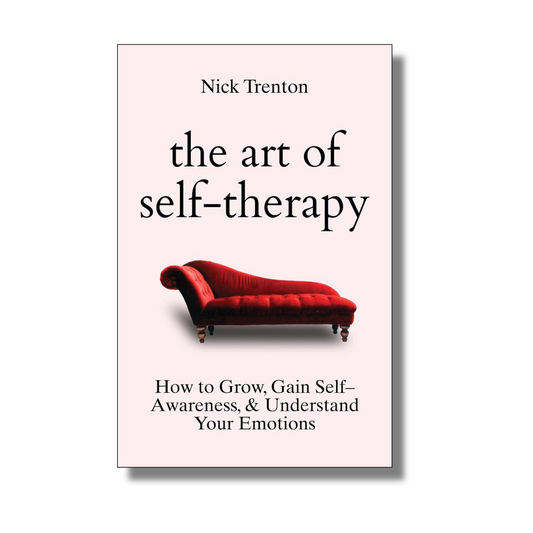 The Art of Self-Therapy: How to Grow, Gain Self-Awareness, and Understand Your Emotions