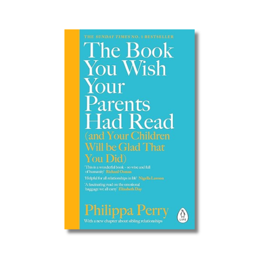 The Book You Wish Your Parents Had Read [and Your Children Will Be Glad That You Did] By Philippa Perry (Paperback)