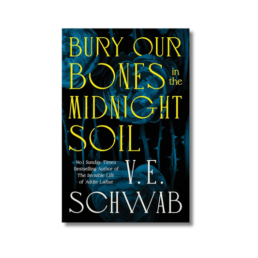 Bury Our Bones in the Midnight Soil By V. E. Schwab (Paperback)