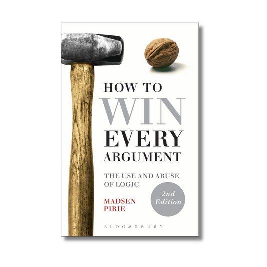 How to Win: The Use and Abuse of Logic By Dr Madsen Pirie (Paperback)
