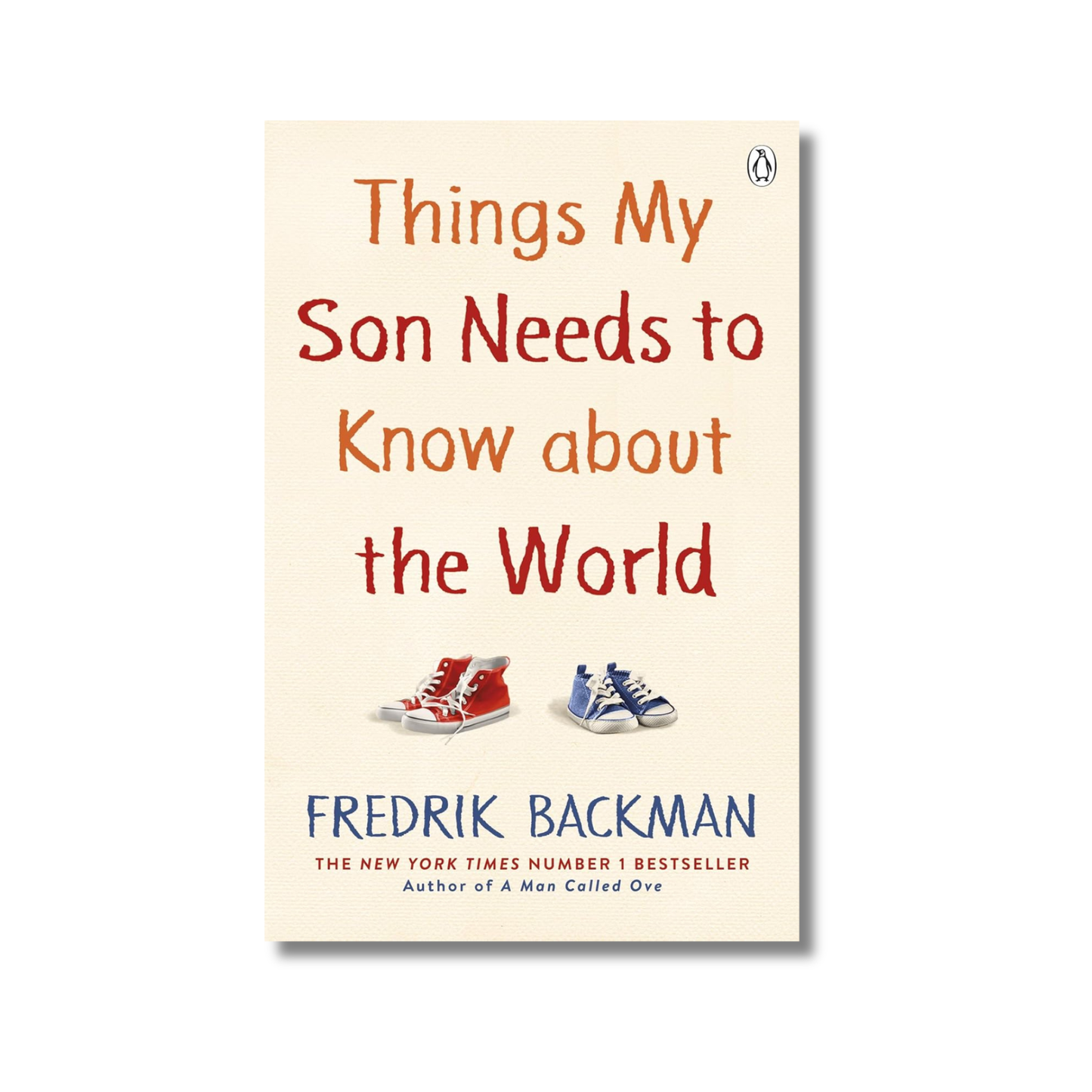 Things My Son Needs to Know About The World By Fredrik Backman (Paperback)