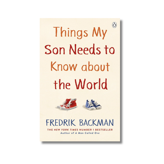 Things My Son Needs to Know About The World By Fredrik Backman (Paperback)
