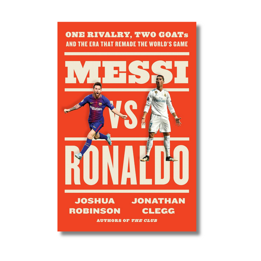 Messi vs. Ronaldo By Jonathan Clegg : One Rivalry, Two GOATs, and the Era That Remade the World's Game (Paperback)