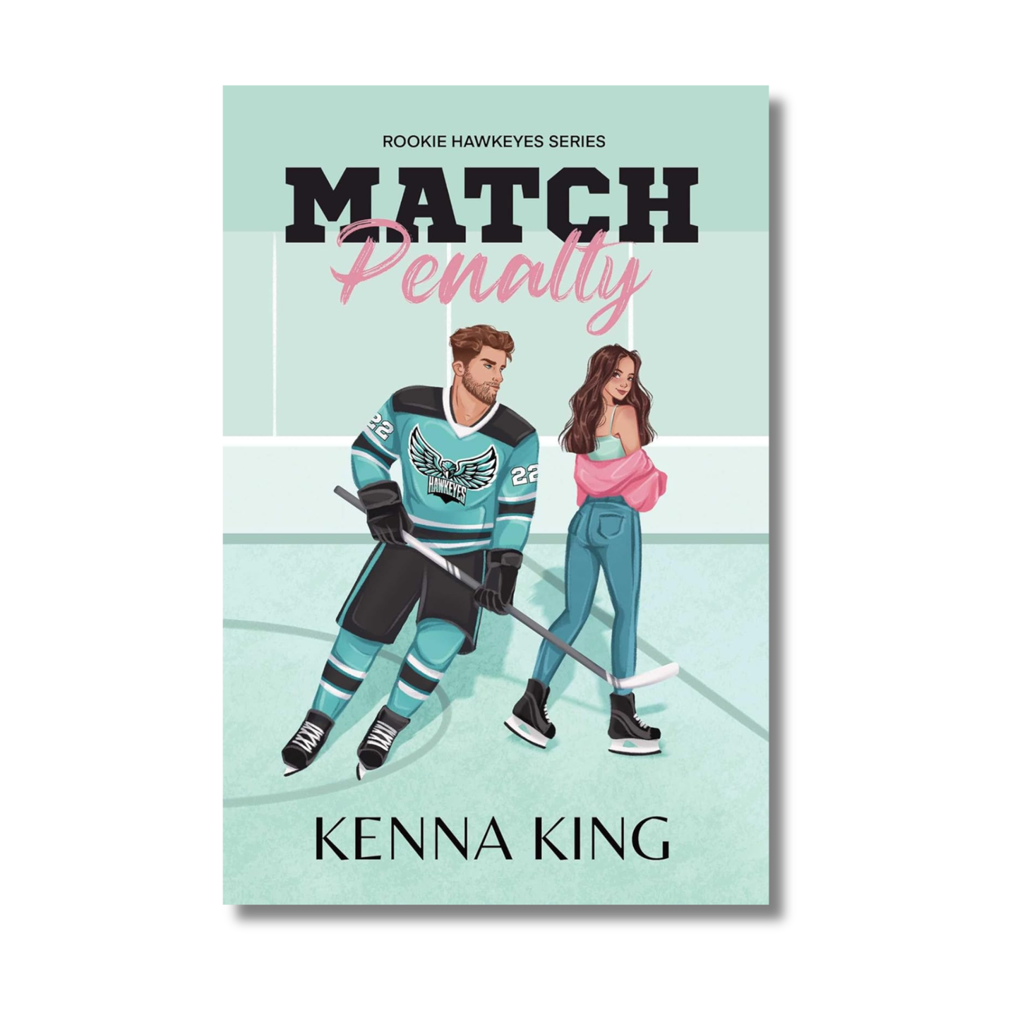 Match Penalty: The Rookie Hawkeyes #1 By Kenna King (Paperback)